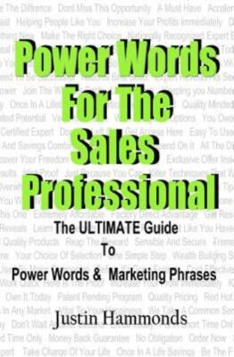 Power Words For The Sales Professional: The Ultimate Guide To Power Words &...