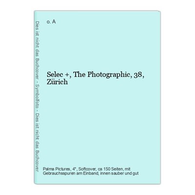Selec +, The Photographic, 38, Zürich o. A:
