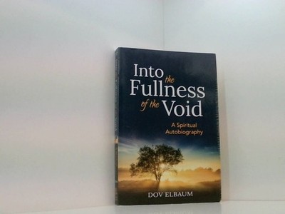 Into the Fullness of the Void: A Spiritual Autobiography (New Spiritual Voices f