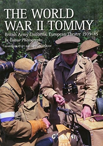 The World War II Tommy: British Army Uniforms European Theatre 1939-45 by Marti