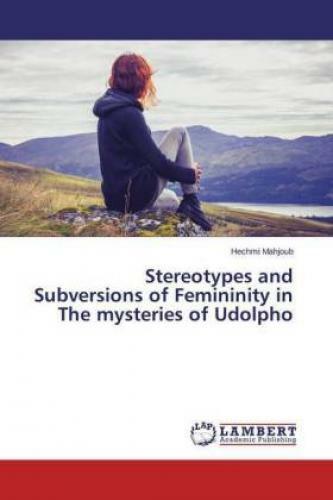 Thumbnail - Stereotypes And Subversions Of Femininity In The Mysteries Of Udolpho