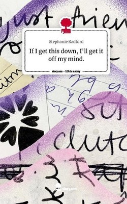 If I get this down,                                    I'll get it off my mind..