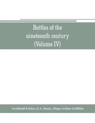 Archibald Forbes (u. a.) | Battles of the nineteenth century (Volume IV) | Buch