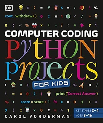 Computer Coding Python Projects for Kids: A Step- by Vorderman, Carol 0241286867