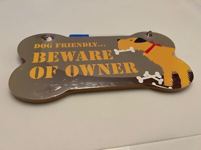 Dog Friendly. . .  Beware of Owner Wall Hanging