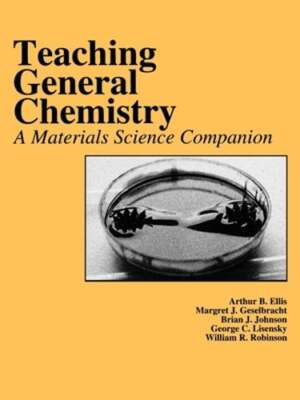 Teaching General Chemistry: A Materials Science Companion by Arthur B Ellis: New