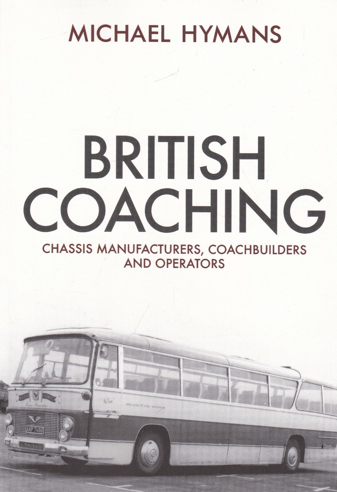British Coaching: Chassis Manufacturers, Coachbuilders and Operators PB Book