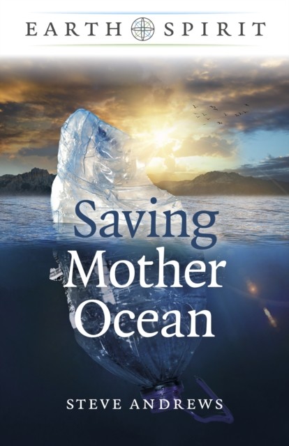 Earth Spirit: Saving Mother Ocean by Steve Andrews PAPERBACK 9781789049657