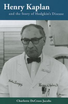 Henry Kaplan and the Story of Hodgkin's Disease, Jacobs, Charlotte, Good Book
