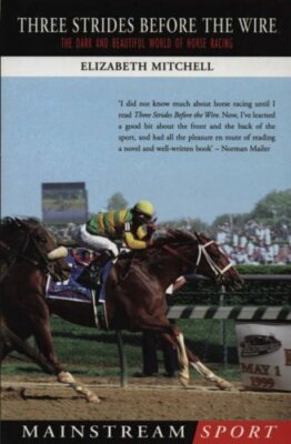 Three Strides Before the Wire: The Da... By Elizabeth Mitchell, Paperback,New