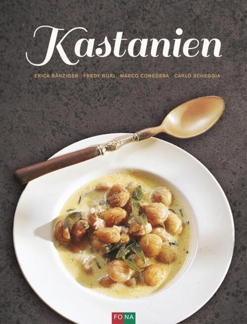 Thumbnail - Kastanien | Erica Bänziger (u. A.) | Buch | 144 S. | Deutsch | 2016