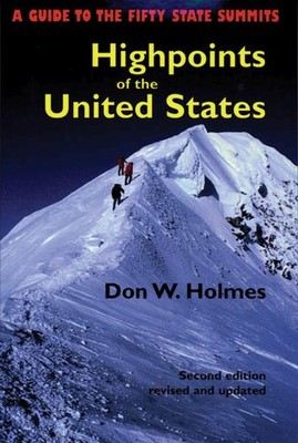 Highpoints of the United States: A Guide to the Fifty State Summits by Holmes