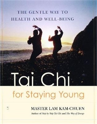 Tai Chi for Staying Young: The Gentle Way to Health and Well-Being (Paperback or
