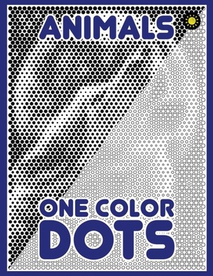 One Color DOTS: Animals: New Type of Relaxation & Stress Relief Coloring Boo...