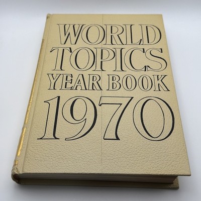 World Topics 1970 Year Book News Highlights Events Trends Personalities