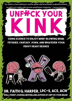 Unfuck Your Kink: Using Science to Enjoy  by Faith G Harper PAPERBACK