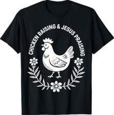 Chicken Raising Jesus Praising T-Shirt