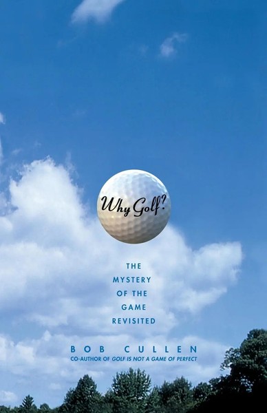 Why Golf? | The Mystery Of The Game Revisited | Bob Cullen | Taschenbuch | 2000-image