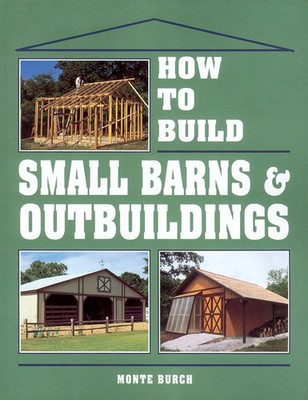 How to Build Small Barns & Outbuildings | Monte Burch | Taschenbuch | Englisch