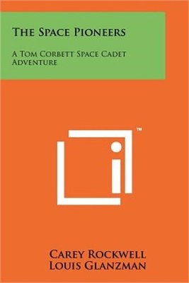 The Space Pioneers: A Tom Corbett Space Cadet Adventure (Paperback or Softback)