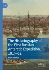 The Historiography of the First Russian Antarctic Expedition, 181921 by Rip Bulk