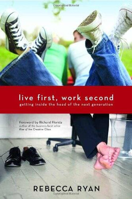 Live First, Work Second - Paperback By Rebecca Ryan - VERY GOOD
