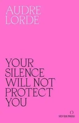 Your Silence Will Not Protect You | Essays and Poems | Audre Lorde | Taschenbuch