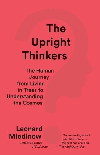 Thumbnail - Leonard Mlodinow The Upright Thinkers (taschenbuch)