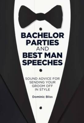 Bachelor Parties and Best Man Speeches: Sound advice for sending your gro - GOOD