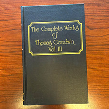 Complete Works of Thomas Goodwin Vol III HC b...
