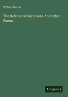 William Morris | The Defence Of Guenevere. And Other Poems | Buch | Englisch