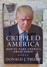 Crippled America: How to Make America Great Again by Donald J. Trump