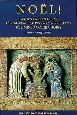 Nol! Carols And Anthems For Advent, Christmas: & Epiphany for Mixed Voice Choirs