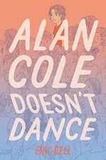 Alan Cole Doesn't Dance - Hardcover By Bell, Eric - GOOD