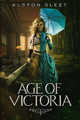 Age of Victoria By Alston Sleet - New Copy - 9780998828343