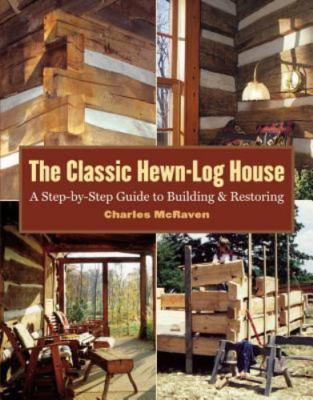 #ad The Classic Hewn Log House: A Step by Step Guide to Building and Restoring by $15.63