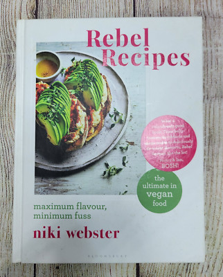 Rebel Recipes : Maximum Flavour, Minimum Fuss: Vegan Food Niki Webster