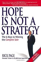 Hope Is Not A Strategy: The 6 Keys To Winning The Complex Sale By Rick Page, (pa on sale Hope Is Not A Strategy: The 6 Keys To Winning The Complex Sale By Rick Page, (pa on sale