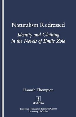 Naturalism Redressed: Identity and Clothing in the Novels of Emile Zola by Hann