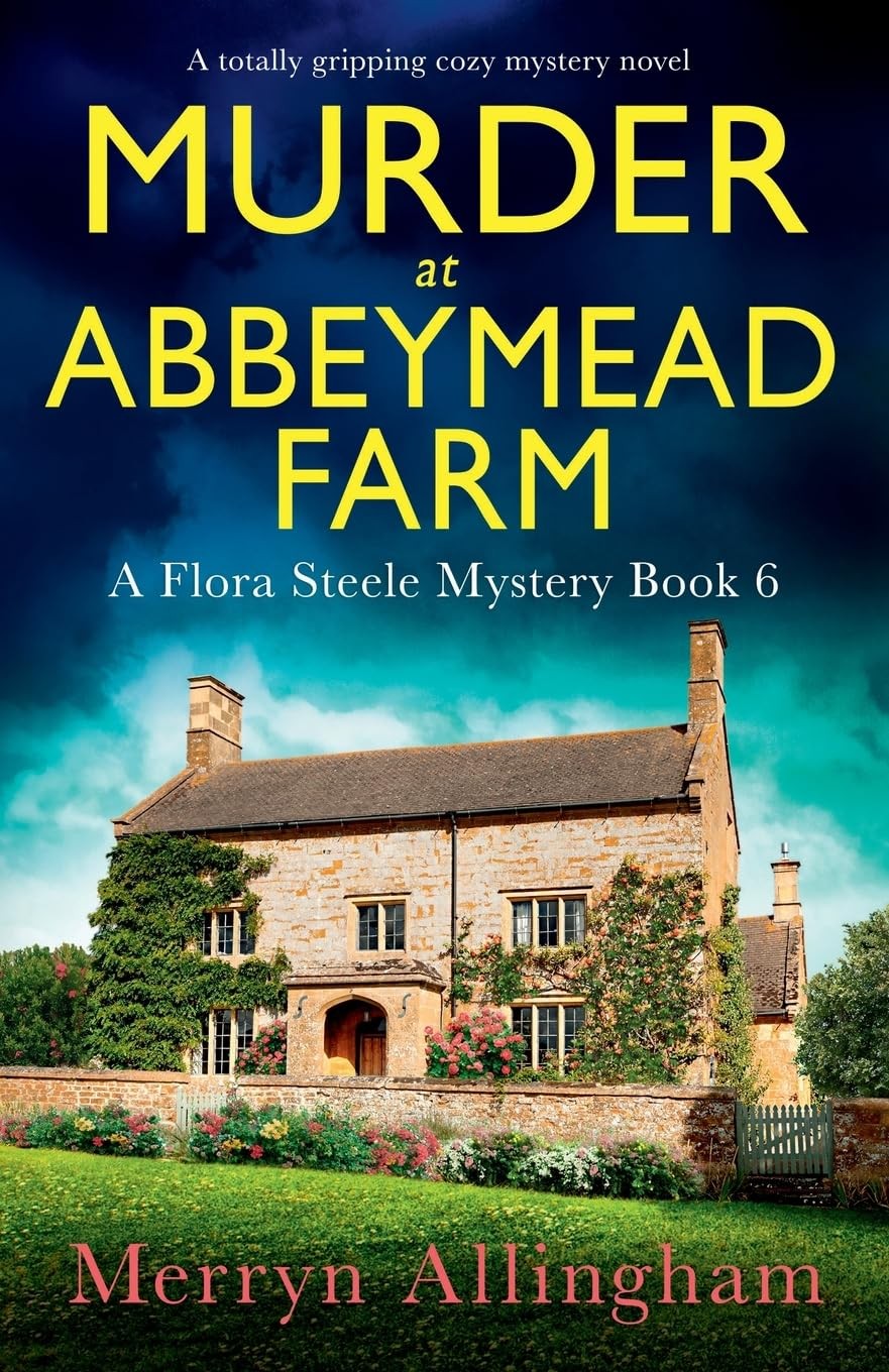 Murder at Abbeymead Farm: A totally gripping cozy mystery novel: 6 (A Flora Ste