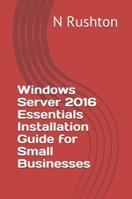 Windows Server 2016 Essentials Installation Guide for Small Businesses