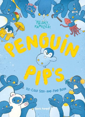 Frisky Families! Penguin Pip's Ice Cold Seek-and-Find Book by Bente Pompen NEW