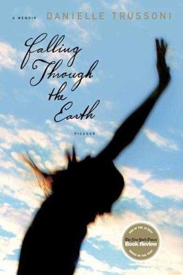 Falling Through the Earth : A Memoir, Paperback by Trussoni, Danielle, Brand ...