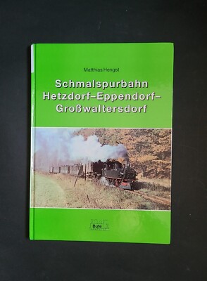 Schmalspurbahn Hetzdorf-Eppendorf-Großwaltersdorf; Matthias Hengst Bufe-Fachbuch