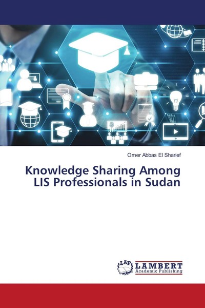 Omer Abbas El Sharief | Knowledge Sharing Among LIS Professionals In Sudan-image