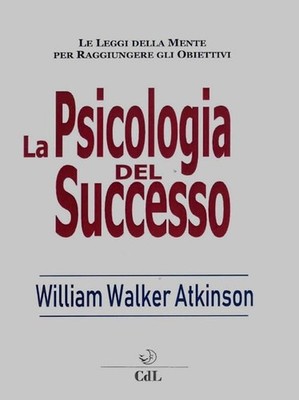 William Walker Atkinson Psicologia del successo (Paperback)