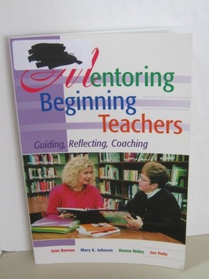 Mentoring Beginning Teachers: Guiding, Reflecting, Coaching by Boreen, Jean, Acc