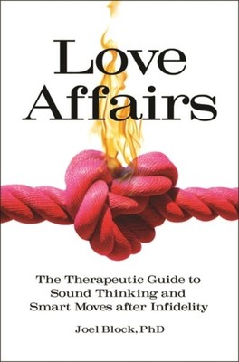 LOVE AFFAIRS: THE THERAPEUTIC GUIDE TO S by BLOCK, JOEL D Hardback Self Help