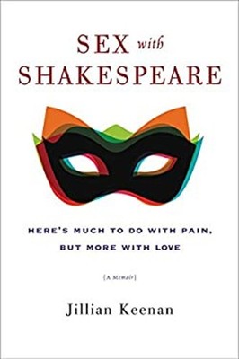 Sex with Shakespeare : Here's Much to Do with Pain, but More with