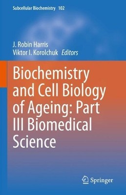 Biochemistry and Cell Biology of Ageing: Part III Biomedical Science by J. Robin